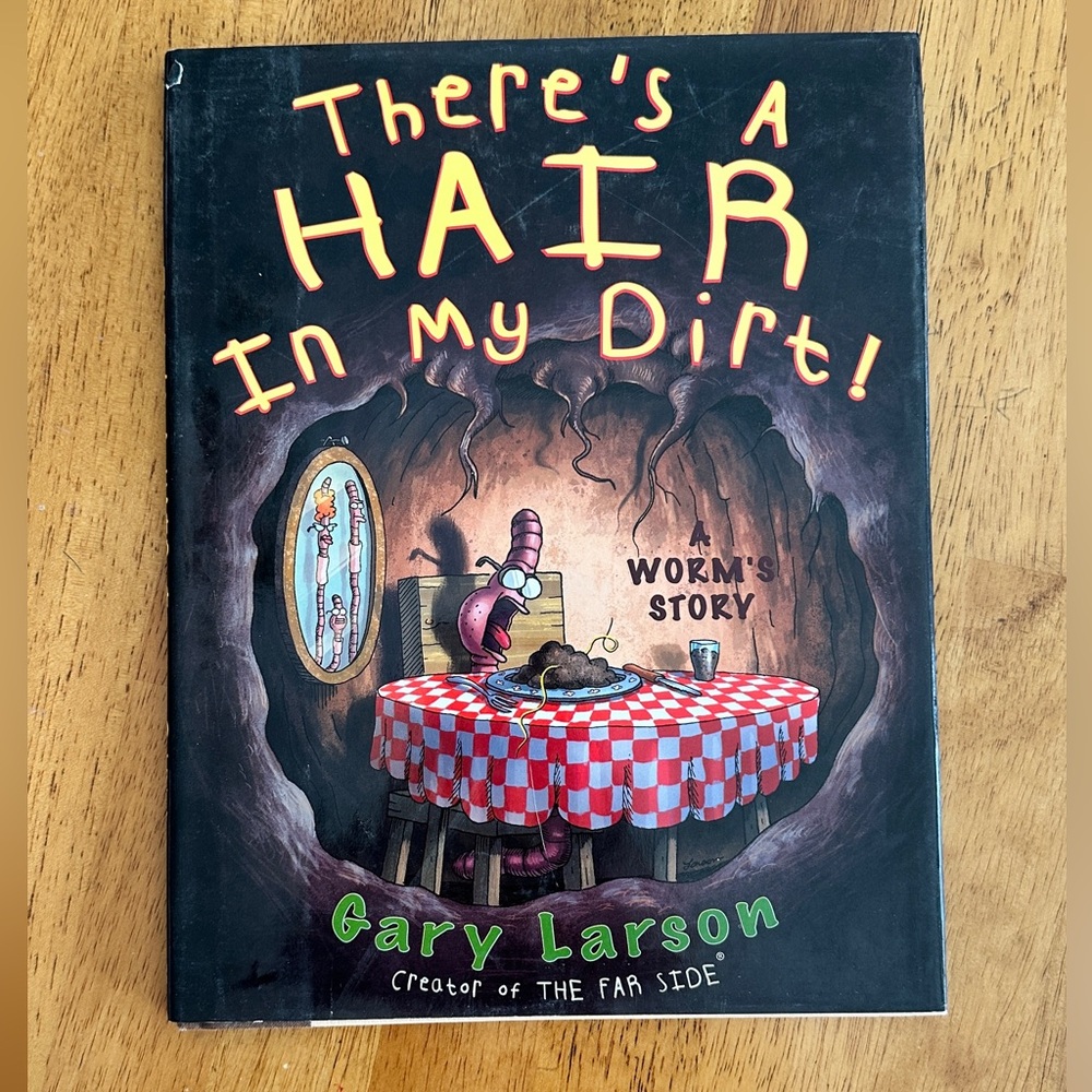 The Far Side Theres a Hair in my Dirt A Worms Story by Gary Larson,hardback book